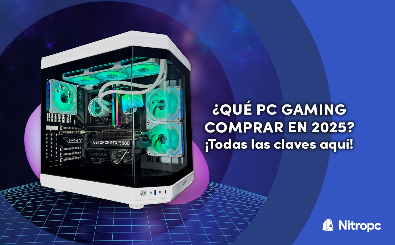 ¿Qué PC Gaming comprar en 2025? ¡Todas las claves aquí!