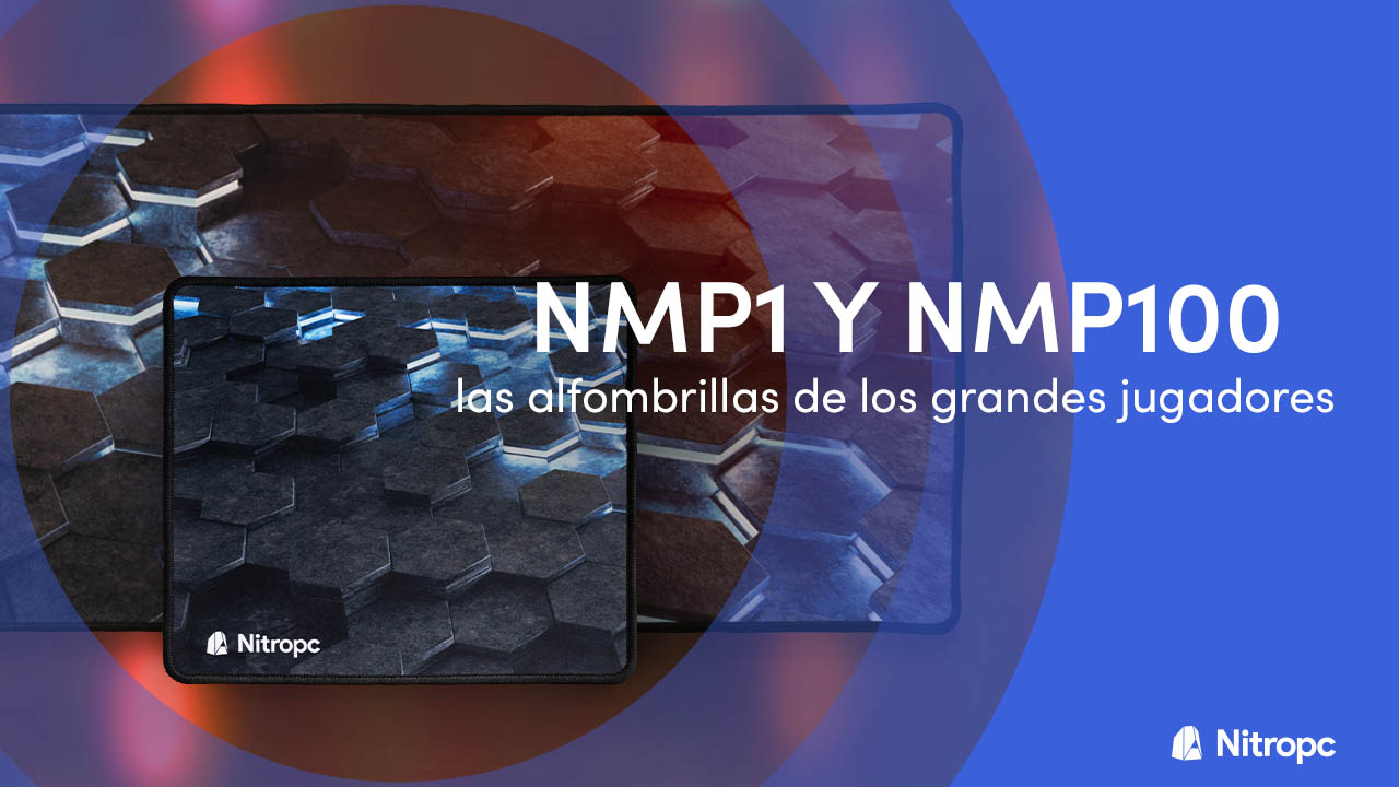 NMP1 Y NMP100 de Nitropc: las alfombrillas de los grandes jugadores.