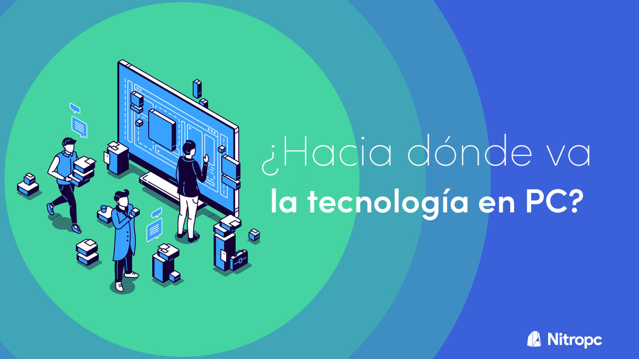 El futuro del PC que va a llegar. ¿Hacia dónde va la tecnología?