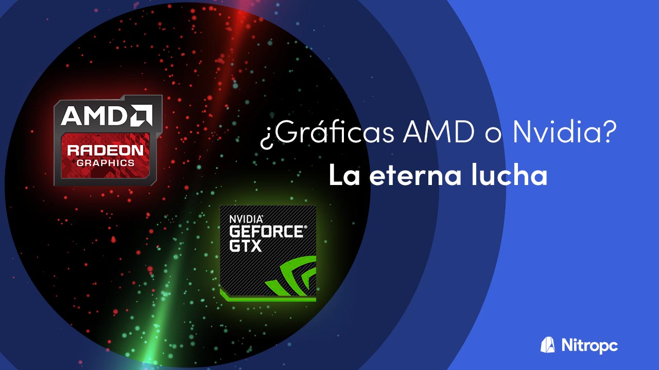 ¿Gráficas Nvidia o AMD?