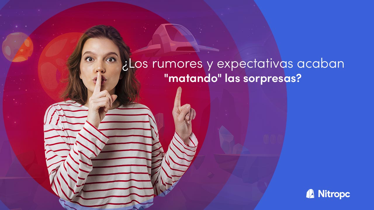 ¿Los rumores y expectativas acaban "matando" las sorpresas?