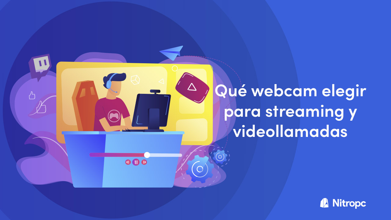 Qué webcam elegir para streaming y videollamadas.