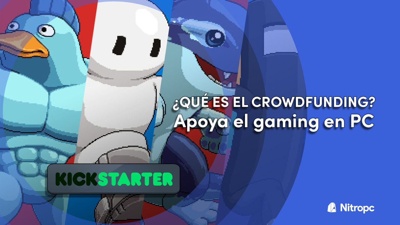 ¿Qué es el crowdfunding? Apoya el gaming en PC.