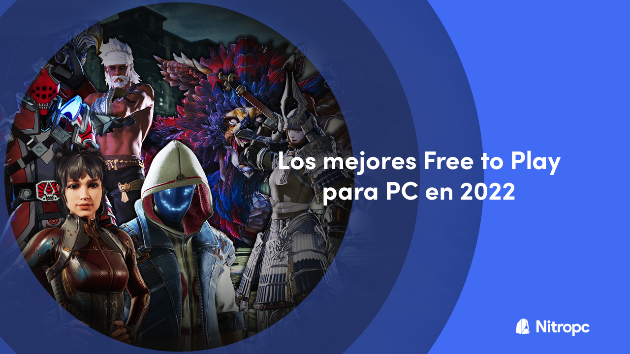 Los mejores juegos gratis para PC en 2022 (Free to Play).