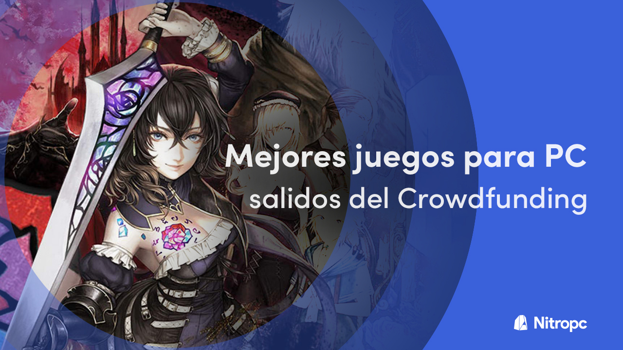 Mejores juegos para PC salidos del Crowdfunding