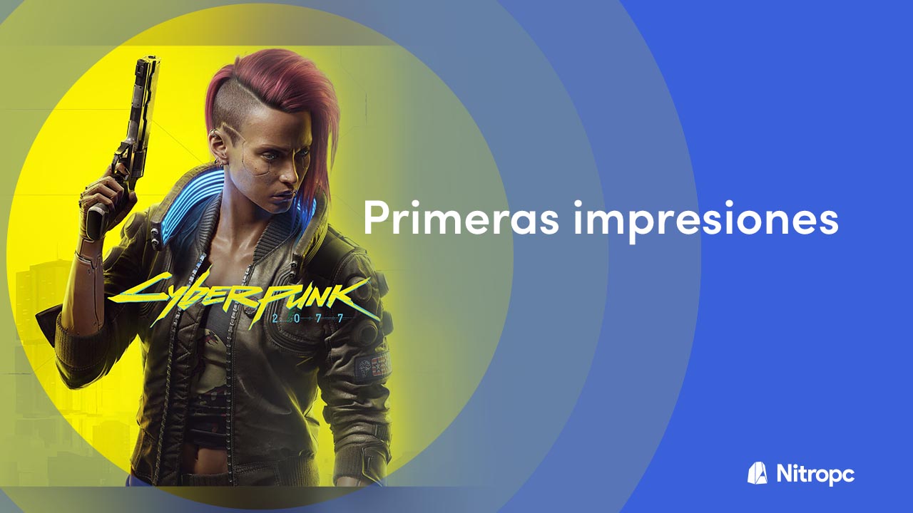 Primeras impresiones sobre Cyberpunk 2077. ¿Más vale tarde que nunca?