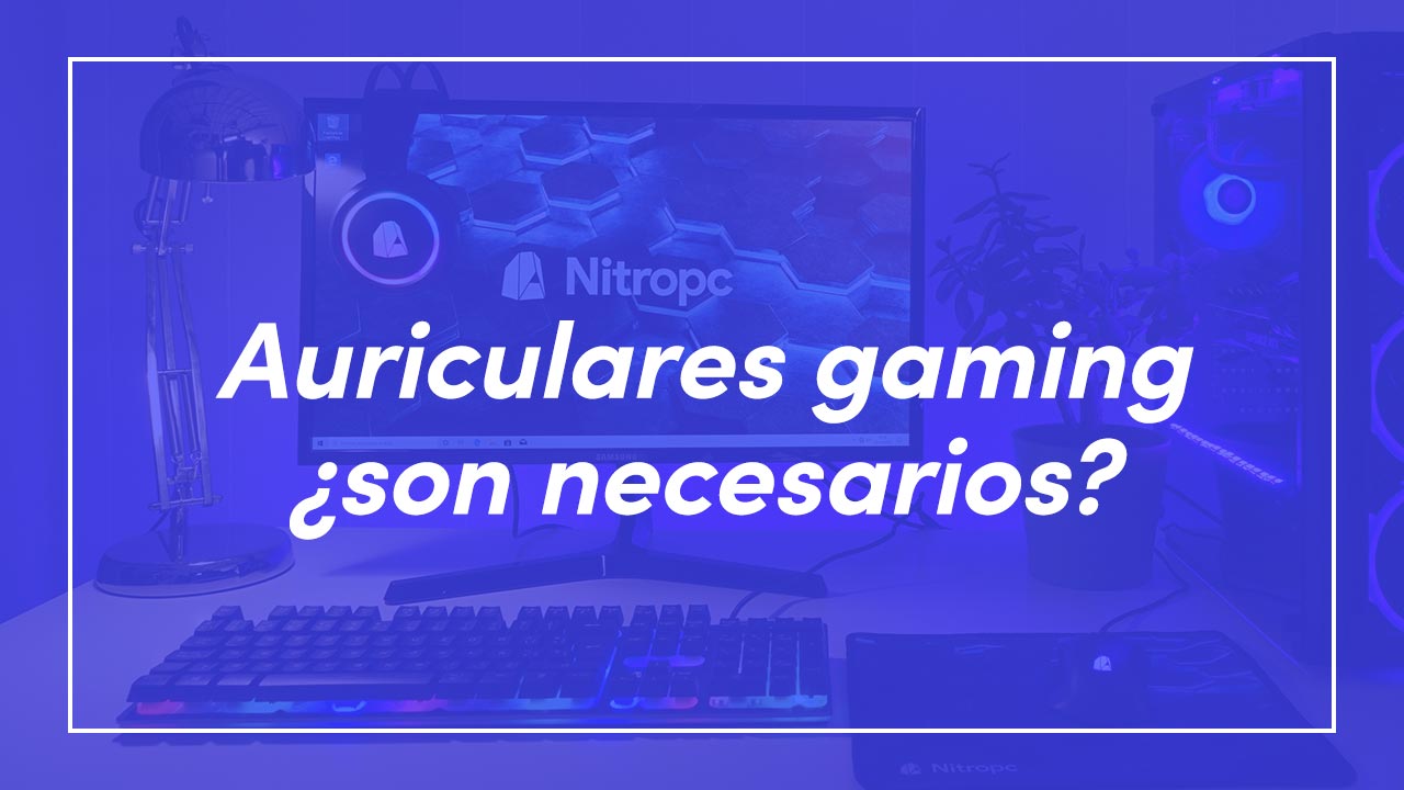 Ventajas de los Auriculares gaming, ¿son necesarios?