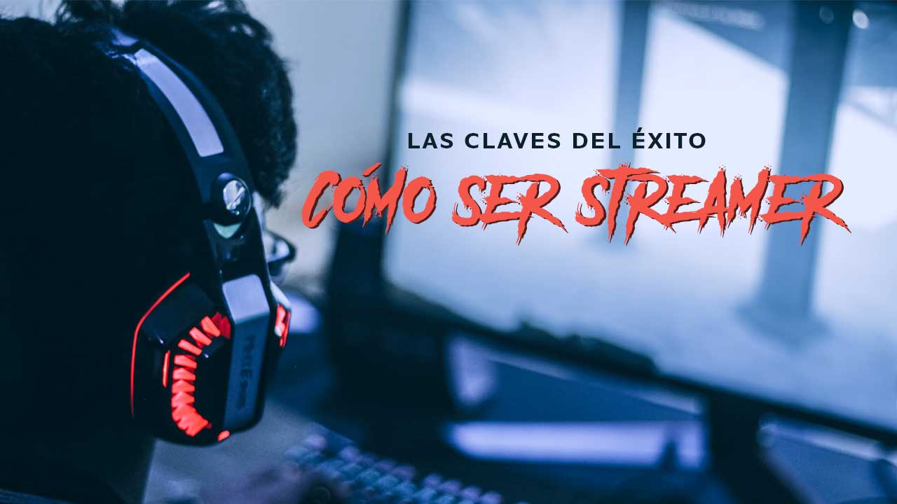 Cómo ser streamer