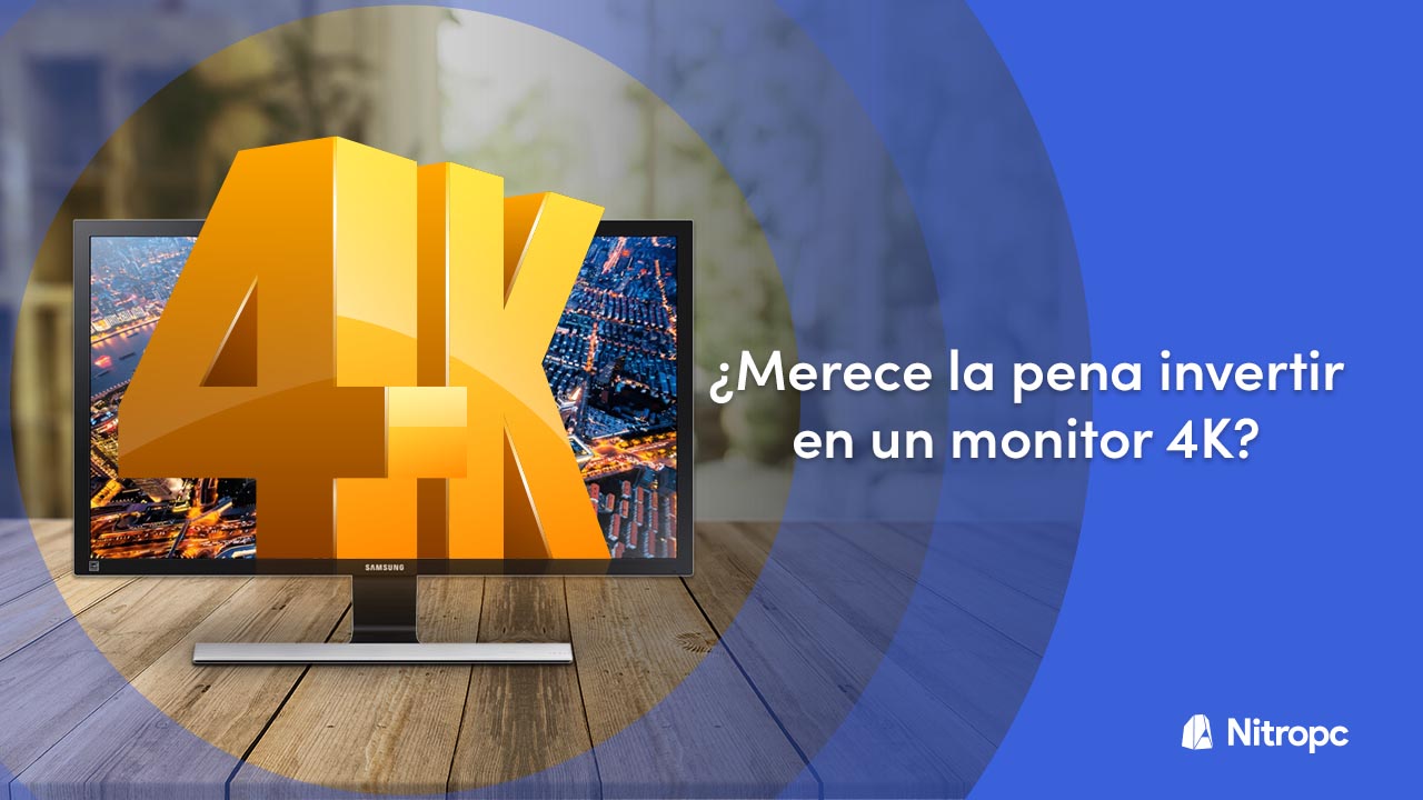 ¿Merece la pena invertir en un monitor 4K? Aquí la respuesta.