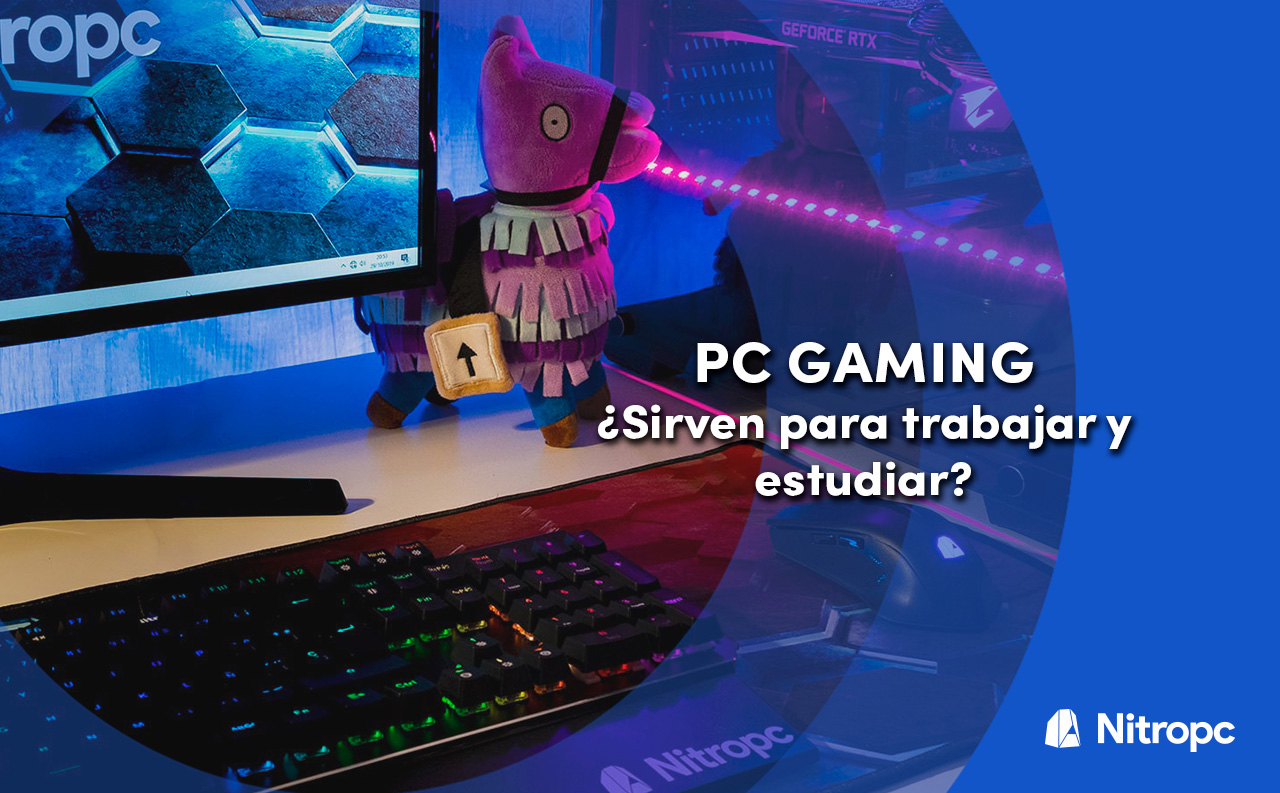 4 motivos por los que un PC Gaming sirve para estudiar y trabajar