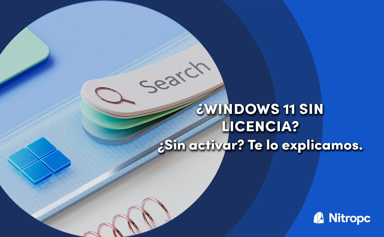 ¿Windows 11 sin licencia? ¿Sin activar? Te lo explicamos.