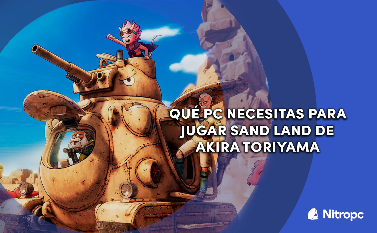 Qué PC necesitas para jugar Sand Land de Akira Toriyama.