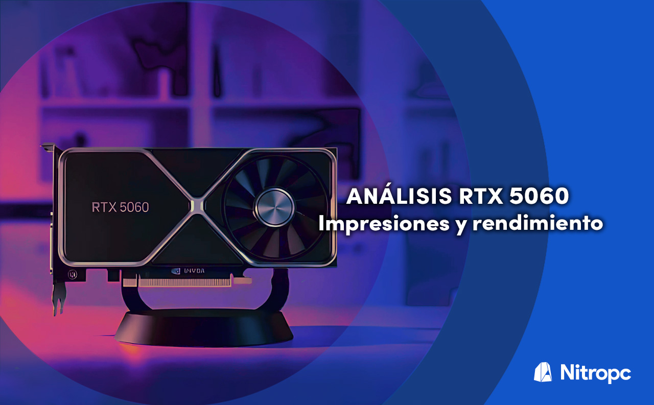Analizando la Nvidia RTX 5060. Impresiones tras un mes.