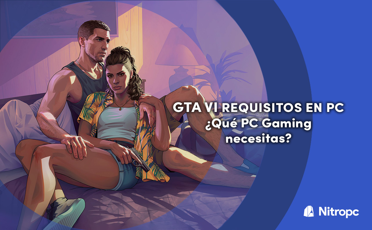 GTA VI requisitos en PC. ¿Qué PC Gaming necesitas?