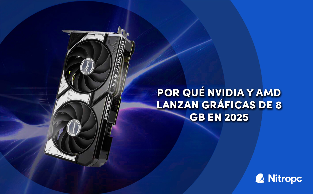 Por qué Nvidia y AMD lanzan gráficas de 8 GB en 2025. Explicación.