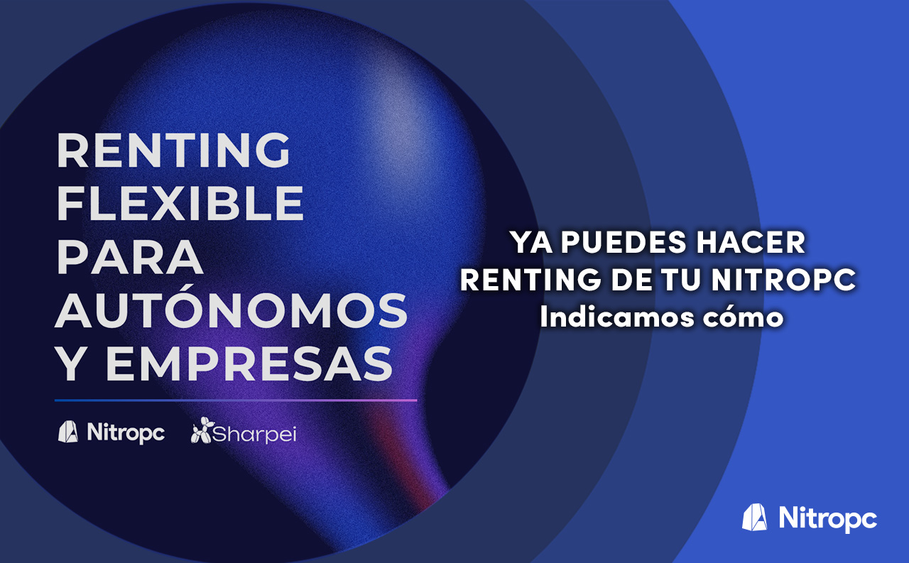 Ya puedes hacer renting de tu Nitropc. Te indicamos cómo.