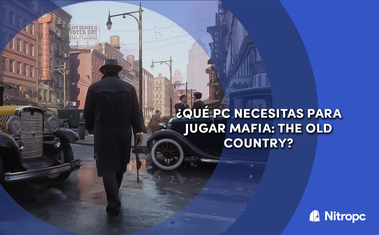 ¿Qué PC necesitas para jugar Mafia: The Old Country?