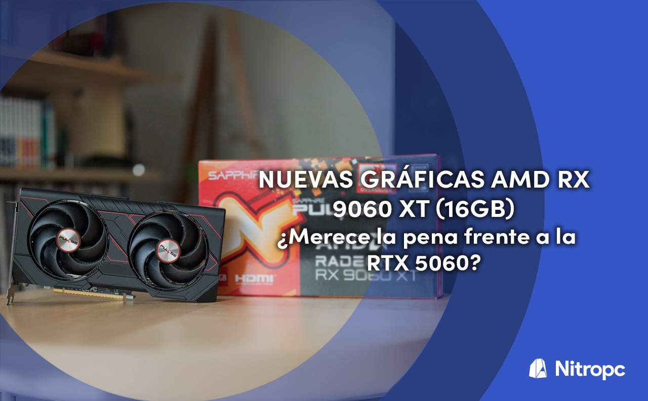 AMD RX 9060 XT de 16GB vs Nvidia RTX 5060. ¿Cuál comprar?